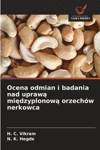 bokomslag Ocena odmian i badania nad upraw? mi?dzyplonow? orzechów nerkowca