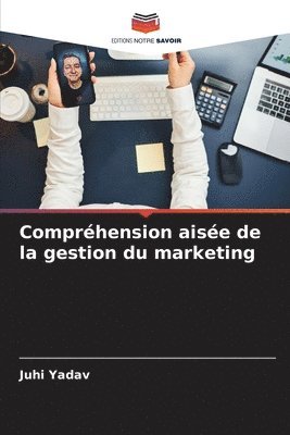 Juhi Yadav - Compréhension aisée de la gestion du marketing, Häftad
