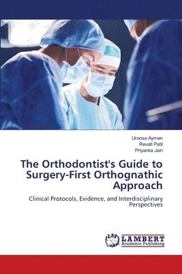 Orthodontist's Guide to Surgery-First Orthognathic Approach