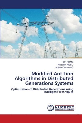 Kitmo, Nicodem Nisso, Noël Djongyang, Dr. KITMO, Nicodem NISSO - Modified Ant Lion Algorithms in Distributed Generations Systems, Häftad