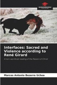 bokomslag Interfaces: Sacred and Violence according to René Girard