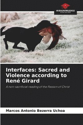 bokomslag Interfaces: Sacred and Violence according to René Girard