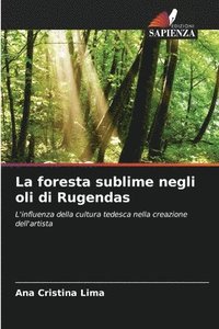 bokomslag La foresta sublime negli oli di Rugendas