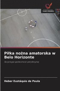 bokomslag Pi¿ka no¿na amatorska w Belo Horizonte