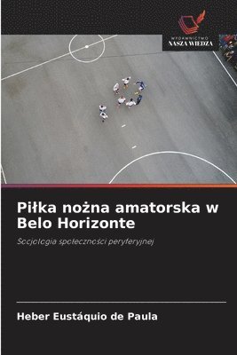 bokomslag Pi¿ka no¿na amatorska w Belo Horizonte