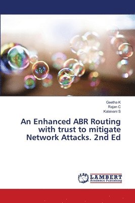 Enhanced ABR Routing with trust to mitigate Network Attacks. 2nd Ed