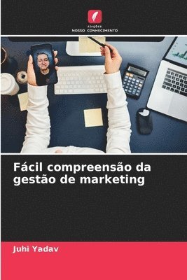 Juhi Yadav - Fácil compreensão da gestão de marketing, Häftad
