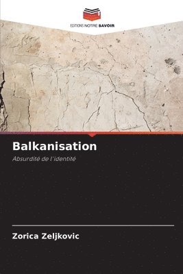 Zorica Zeljkovic - Balkanisation, Häftad