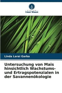 bokomslag Untersuchung von Mais hinsichtlich Wachstums- und Ertragspotenzialen in der Savannenökologie