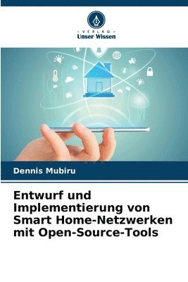 bokomslag Entwurf und Implementierung von Smart Home-Netzwerken mit Open-Source-Tools