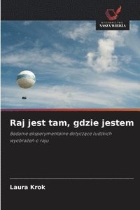 bokomslag Raj jest tam, gdzie jestem