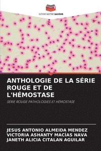 bokomslag Anthologie de la Série Rouge Et de l'Hémostase