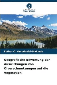 bokomslag Geografische Bewertung der Auswirkungen von Ölverschmutzungen auf die Vegetation