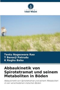 bokomslag Abbaukinetik von Spirotetramat und seinem Metaboliten in Böden