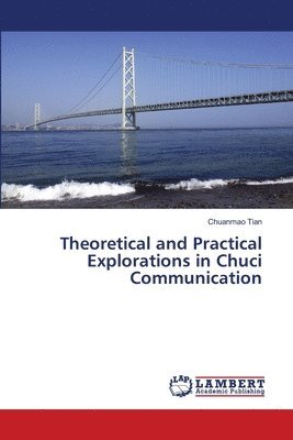 Theoretical and Practical Explorations in Chuci Communication