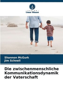 zwischenmenschliche Kommunikationsdynamik der Vaterschaft