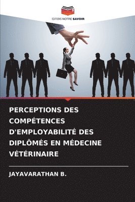 Perceptions Des Compétences d'Employabilité Des Diplômés En Médecine Vétérinaire