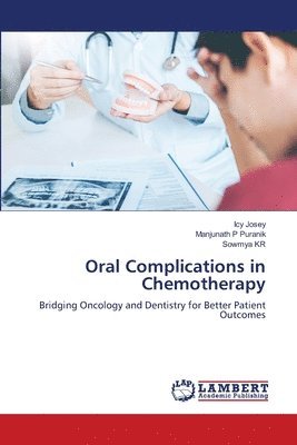 Icy Josey, Manjunath P Puranik, Sowmya Kr, Manjunath P. Puranik - Oral Complications in Chemotherapy, Häftad