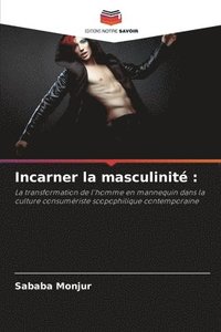 bokomslag Incarner la masculinité