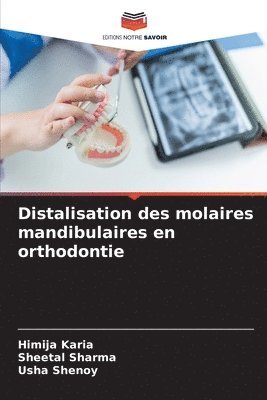 Himija Karia, Sheetal Sharma, Usha Shenoy - Distalisation des molaires mandibulaires en orthodontie, Häftad