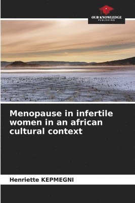 Menopause in infertile women in an african cultural context