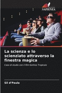 bokomslag La scienza e lo scienziato attraverso la finestra magica