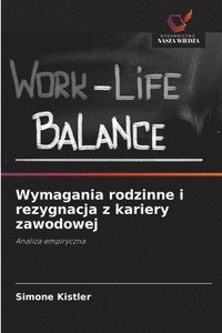 bokomslag Wymagania rodzinne i rezygnacja z kariery zawodowej