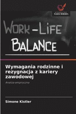 bokomslag Wymagania rodzinne i rezygnacja z kariery zawodowej