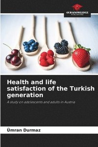 bokomslag Health and life satisfaction of the Turkish generation