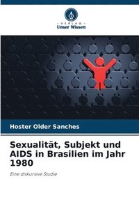 bokomslag Sexualität, Subjekt und AIDS in Brasilien im Jahr 1980