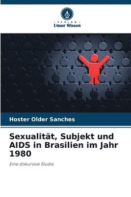 bokomslag Sexualität, Subjekt und AIDS in Brasilien im Jahr 1980