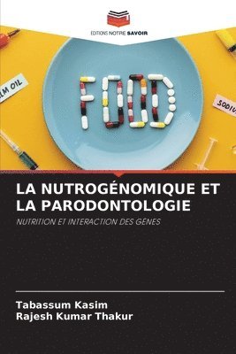 Tabassum Kasim, Rajesh Kumar Thakur - Nutrogénomique Et La Parodontologie, Häftad