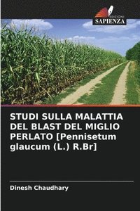 bokomslag STUDI SULLA MALATTIA DEL BLAST DEL MIGLIO PERLATO [Pennisetum glaucum (L.) R.Br]