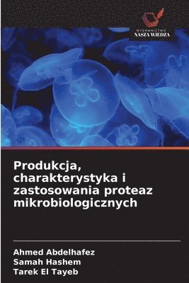 Produkcja, charakterystyka i zastosowania proteaz mikrobiologicznych