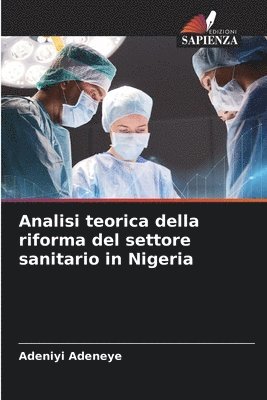 Adeniyi Adeneye - Analisi teorica della riforma del settore sanitario in Nigeria, Häftad