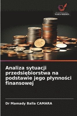 bokomslag Analiza sytuacji przedsi?biorstwa na podstawie jego plynno?ci finansowej