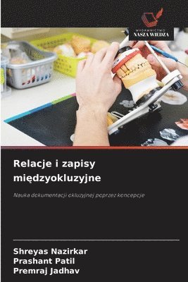 Shreyas Nazirkar, Prashant Patil, Premraj Jadhav - Relacje i zapisy międzyokluzyjne, Häftad