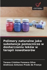 bokomslag Polimery naturalne jako substancje pomocnicze w dostarczaniu leków w terapii nowotworów