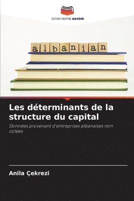 Anila Çekrezi - Les déterminants de la structure du capital, Häftad