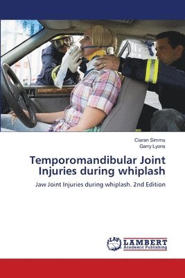 Ciaran Simms, Garry Lyons - Temporomandibular Joint Injuries during whiplash, Häftad