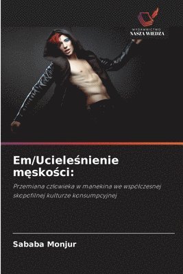 bokomslag Em/Uciele?nienie m?sko?ci