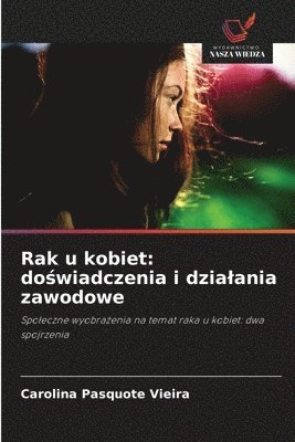 bokomslag Rak u kobiet: do?wiadczenia i dzialania zawodowe
