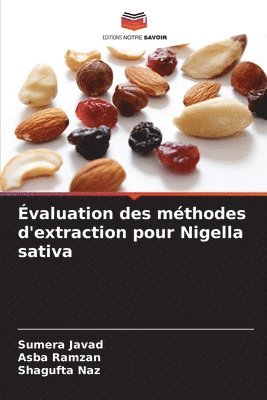 Sumera Javad, Asba Ramzan, Shagufta Naz - Évaluation des méthodes d'extraction pour Nigella sativa, Häftad