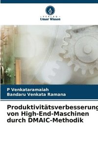 bokomslag Produktivitätsverbesserung von High-End-Maschinen durch DMAIC-Methodik
