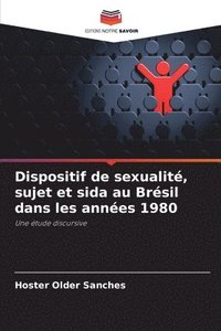 bokomslag Dispositif de sexualité, sujet et sida au Brésil dans les années 1980