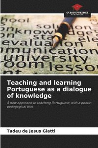 bokomslag Teaching and learning Portuguese as a dialogue of knowledge