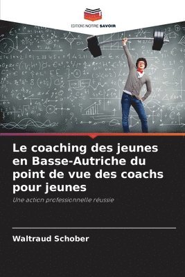 bokomslag Le coaching des jeunes en Basse-Autriche du point de vue des coachs pour jeunes