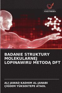 bokomslag BADANIE STRUKTURY MOLEKULARNEJ LOPINAWIRU METOD¿ DFT