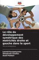bokomslag Le rôle du développement symétrique des motricités droite et gauche dans le sport