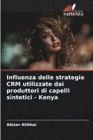 bokomslag Influenza delle strategie CRM utilizzate dai produttori di capelli sintetici - Kenya